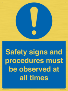 Safety signs and procedures must be observed at all times